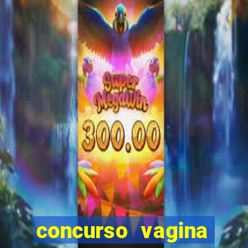 concurso vagina mais linda